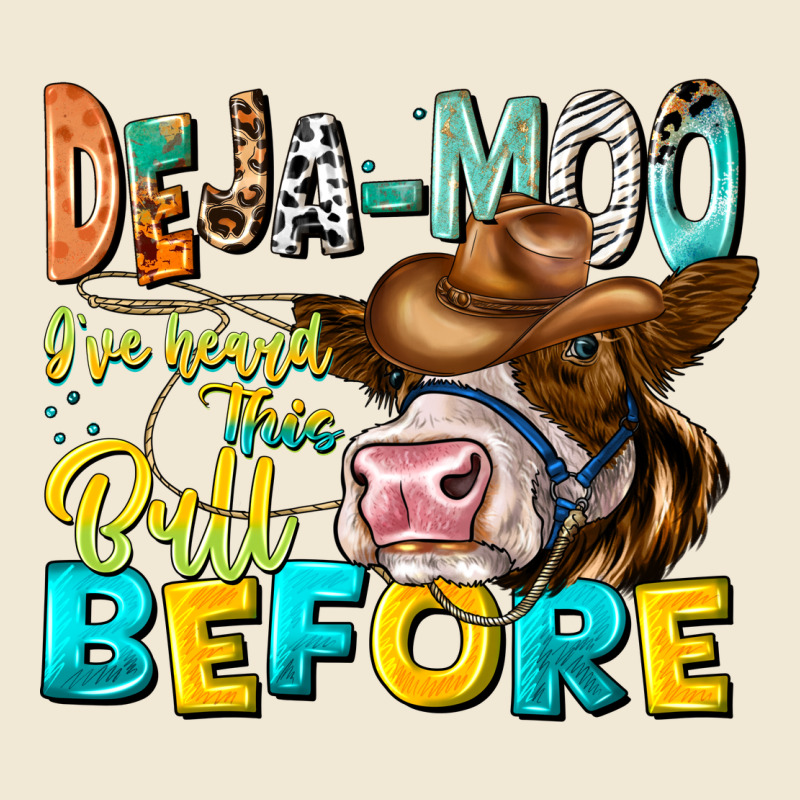 Deja Moo I've Heard Tih Bull Before Ladies Tee by CowhideDigitalArt | Teevron