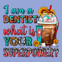 I Am A Dentist What Is Your Superpower Frappe Classic Tee | Teevron