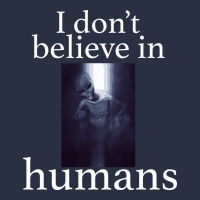 I Don't Believe İn Humans Heavyweight Sweatshirt | Teevron