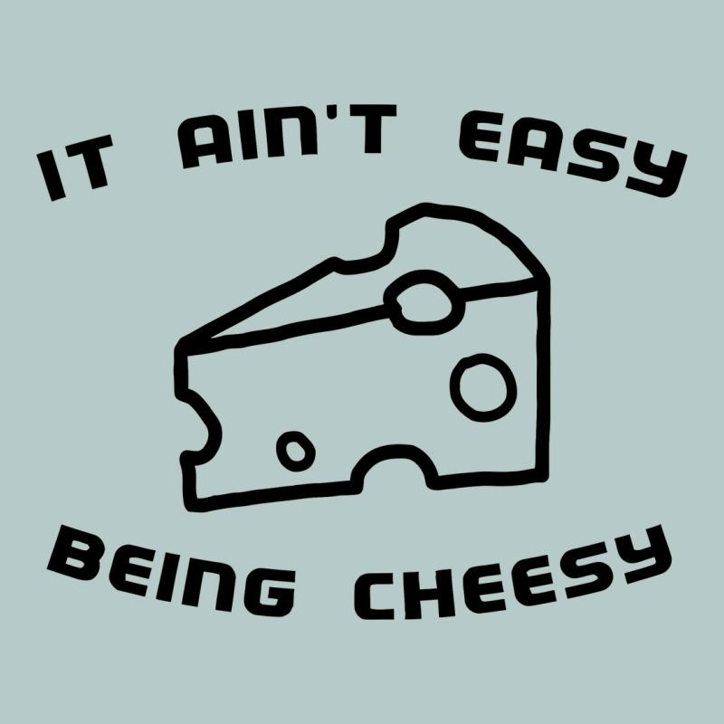 It Ain't Easy Being Cheesy Heavy Core Tee by DesignPulse | Teevron