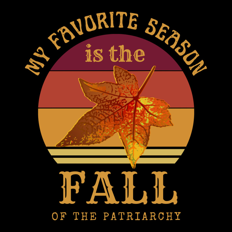 Feminist My Favorite Season Is Fall Patriarchy Retro Vintage Long Slee Heavy Core Tee by DesignPulse | Teevron
