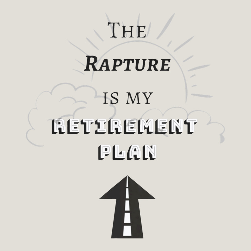The Rapture Is My Retirement Plan Bible Heaven Jesus Heavy Core Tee by PixelWave | Teevron