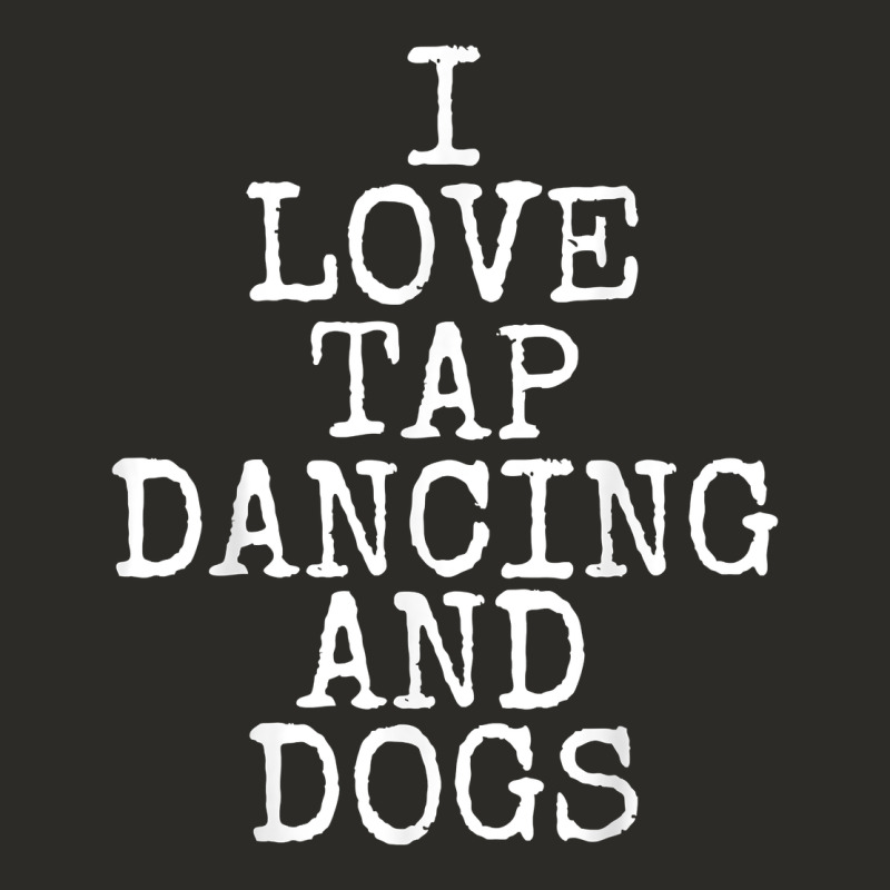 I Love Tap Dancing & Dogs Funny Dog Gift T Shirt Men Women Heavy Core Tee by PixelWave | Teevron