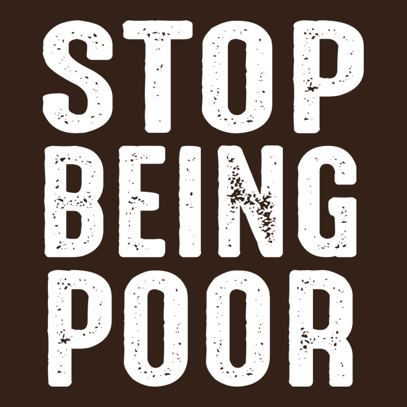 Stop Being Poor Heavy Core Tee by InspiraDesign | Teevron