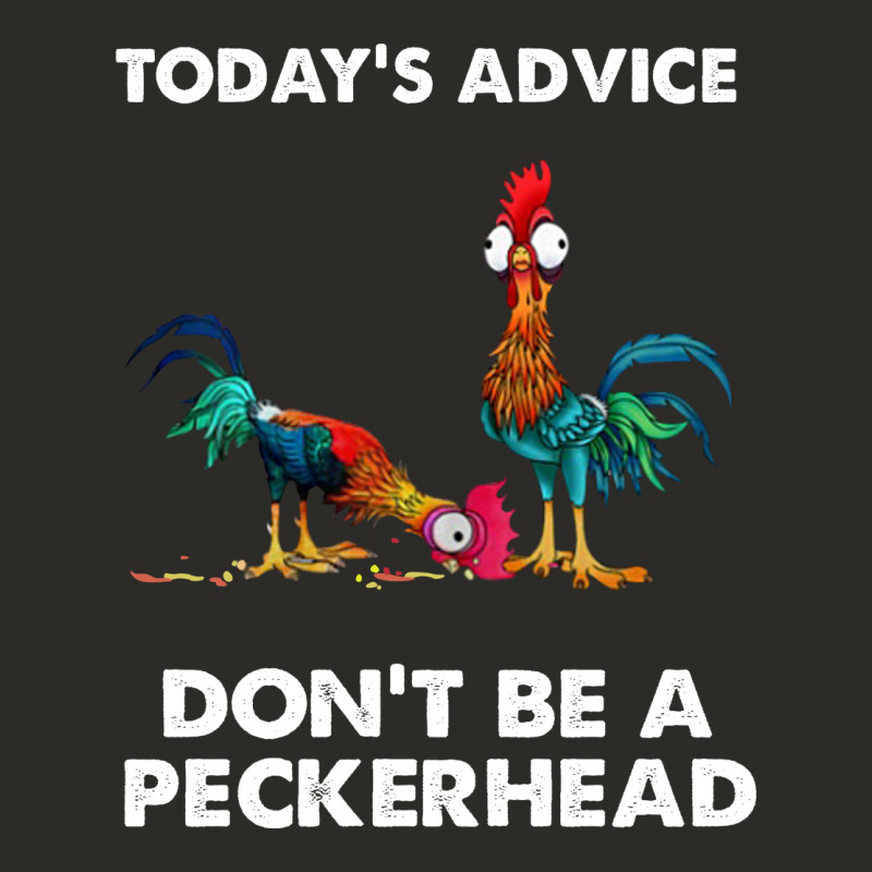 Hei Hei Today's Advice Don't Be A Peckerhead Heavy Core Tee by ArtChic | Teevron