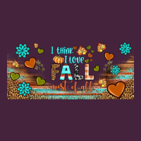 I Think I Love Fall Most Of All Libbey Glass Premium Tee | Teevron