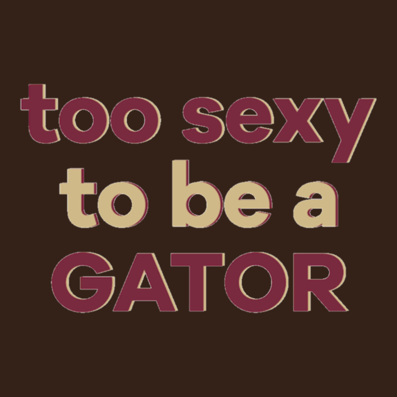 Too Sexy To Be A Gator Heavy Core Tee by PixelFlow | Teevron