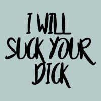 I Will Suck Your Dick Heavy Core Tee | Teevron