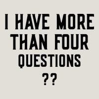 I Have More Than Four Questions Heavy Core Tee | Teevron