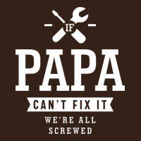 If Papa Can't Fix It We're All Screwed - Fathers Day Heavy Core Tee | Teevron