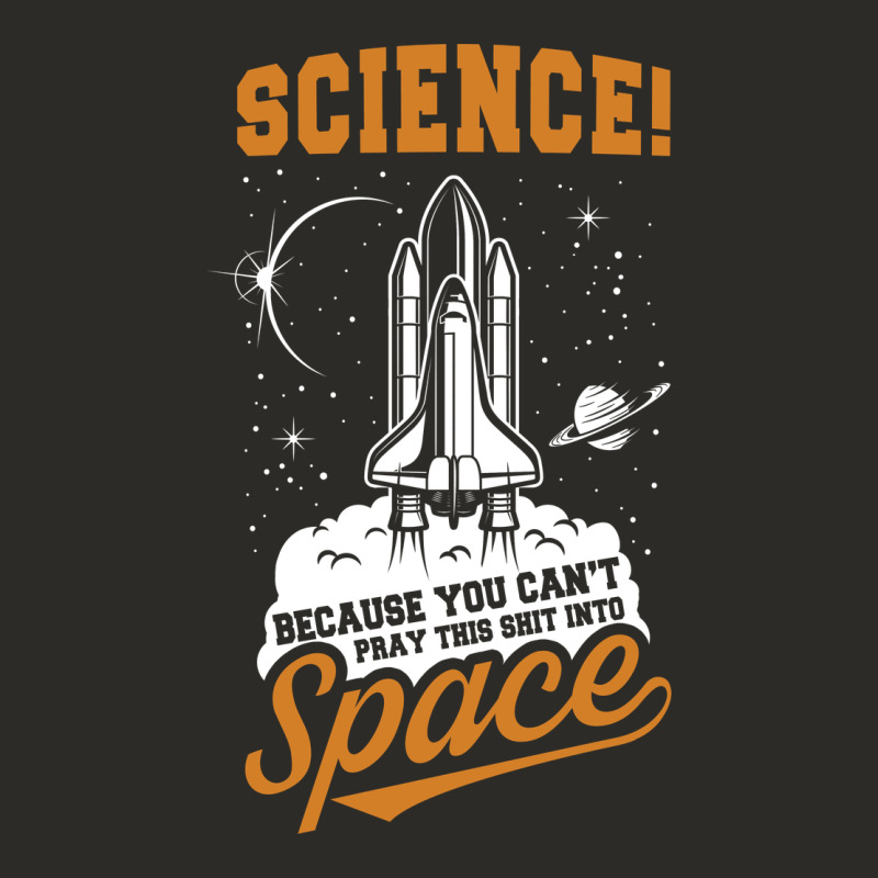 Science: Because You Can't Pray This Shit Into Space Heavy Core Tee by artisFamous | Teevron