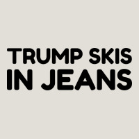Trump Skis In Jeans Heavy Core Tee | Teevron