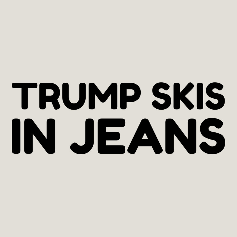 Trump Skis In Jeans Heavy Core Tee by artisFamous | Teevron