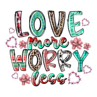 love more worry less | Teevron