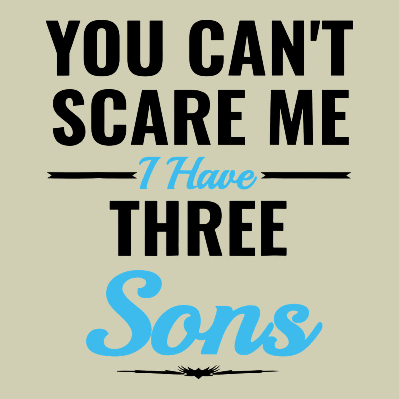 You Can't Scare Me I Have Three Sons Heavy Core Tee by artisFamous | Teevron