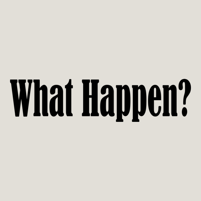 What Happen Heavy Core Tee by artisFamous | Teevron