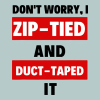 Don't Worry I Zip Tied And Duct Taped It Heavy Core Tee | Teevron