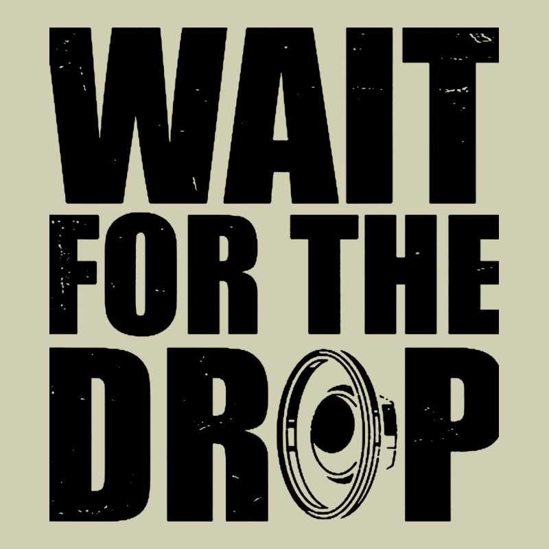 Wait For The Drop I Dubstep Bass Subwoofer Dance Music Heavy Core Tee by artisFamous | Teevron