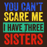 You Can't Scare Me I Have Three Sisters Funny Brother Heavy Core Tee | Teevron