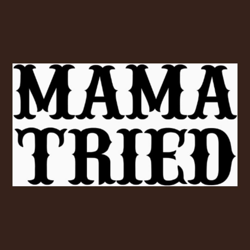 Mama Tried Heavy Core Tee by artisFamous | Teevron