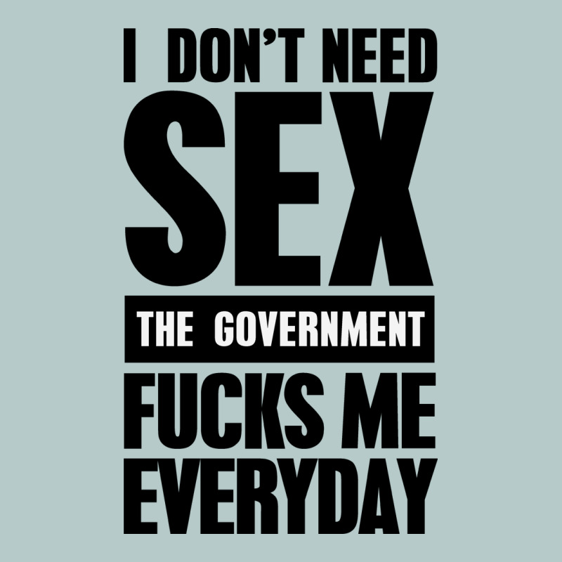I Don't Need Sex Heavy Core Tee by artisFamous | Teevron