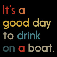 It's A Good Day To Drink On A Boat Heavy Core Tee | Teevron
