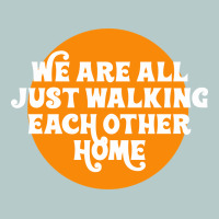 We Are All Just Walking Each Other Home Heavy Core Tee | Teevron