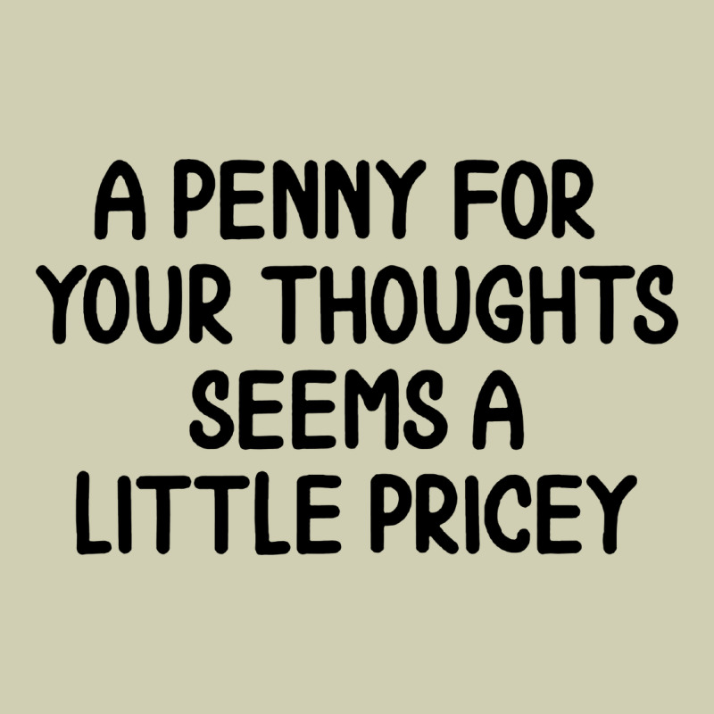 Funny, Penny For Your Thoughts Heavy Core Tee by artisFamous | Teevron