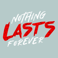Nothing Lasts Forever Heavy Core Tee | Teevron