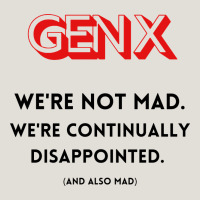 Genx Were Not Mad Heavy Core Tee | Teevron