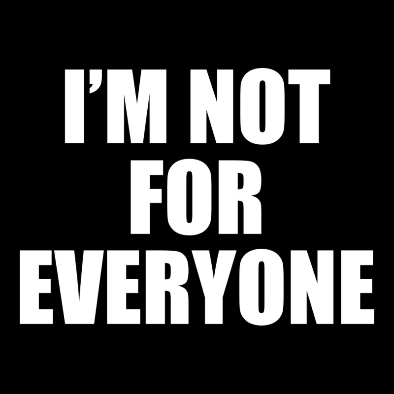I'm Not For Everyone Funny Heavy Core Tee by artisFamous | Teevron