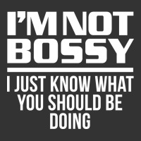 I'M NOT BOSSY I JUST KNOW WHAT YOU SHOULD BE DOING FUNNY | Teevron