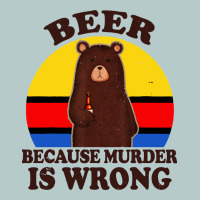 Funny Beer Because Murder Is Wrong For Drinking Men Lover Heavy Core Tee | Teevron