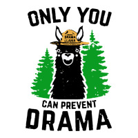 only you can prevent drama llama | Teevron