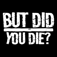 But Did You Die Heavy Core Tee | Teevron