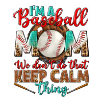 I'm A Baseball Mom We Don't Do That Premium Tee | Teevron