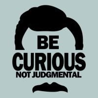 Be Curious Not Judgmental Heavy Core Tee | Teevron