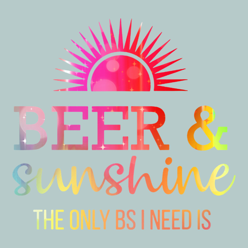 The Only Bs I Need Is Beer Sunshine Heavy Core Tee by artisFamous | Teevron