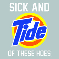 Sick And Tide Of These Hoes Heavy Core Tee | Teevron