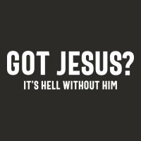 Got Jesus It's Hell Without Him - Christian Heavy Core Tee | Teevron