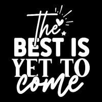 The Best Is Yet To Come Shirt Heavy Core Tee | Teevron
