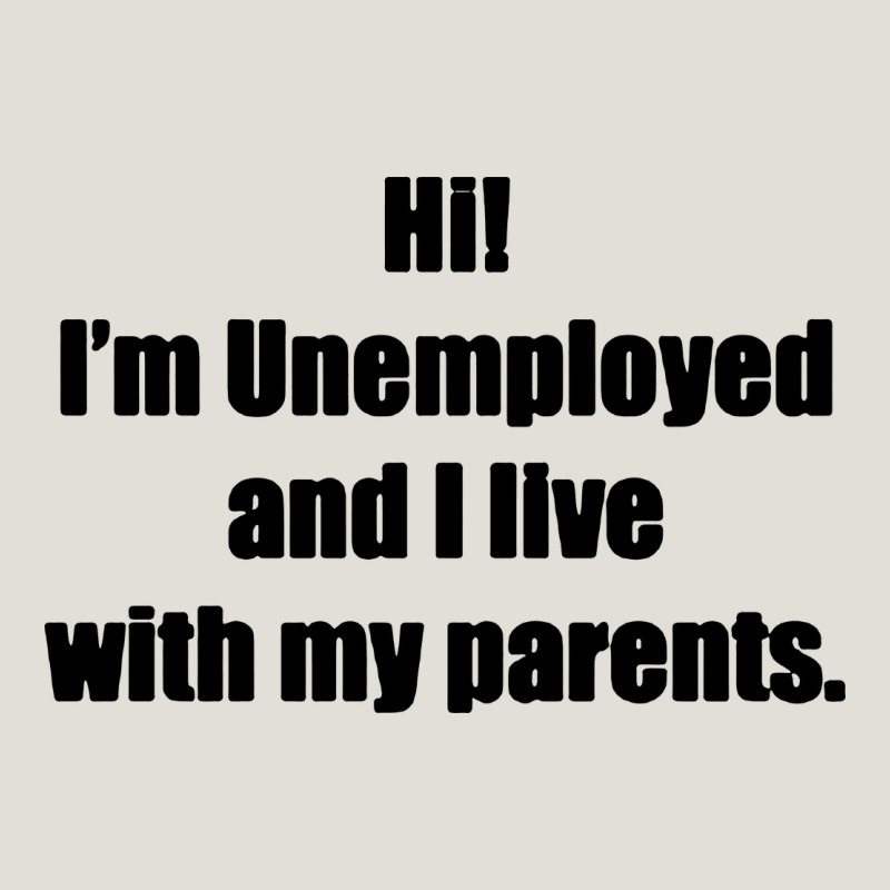 I'm Unemployed And I Live With My Parents Heavy Core Tee by artisFamous | Teevron