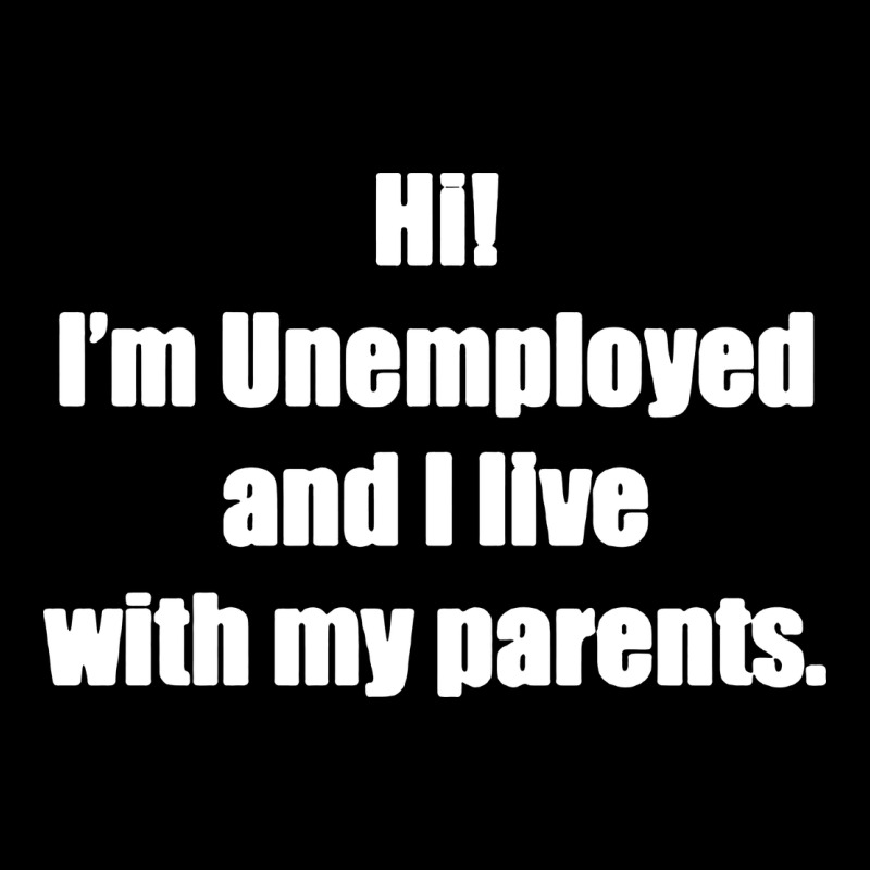 I'm Unemployed And I Live With My Parents Heavy Core Tee by artisFamous | Teevron