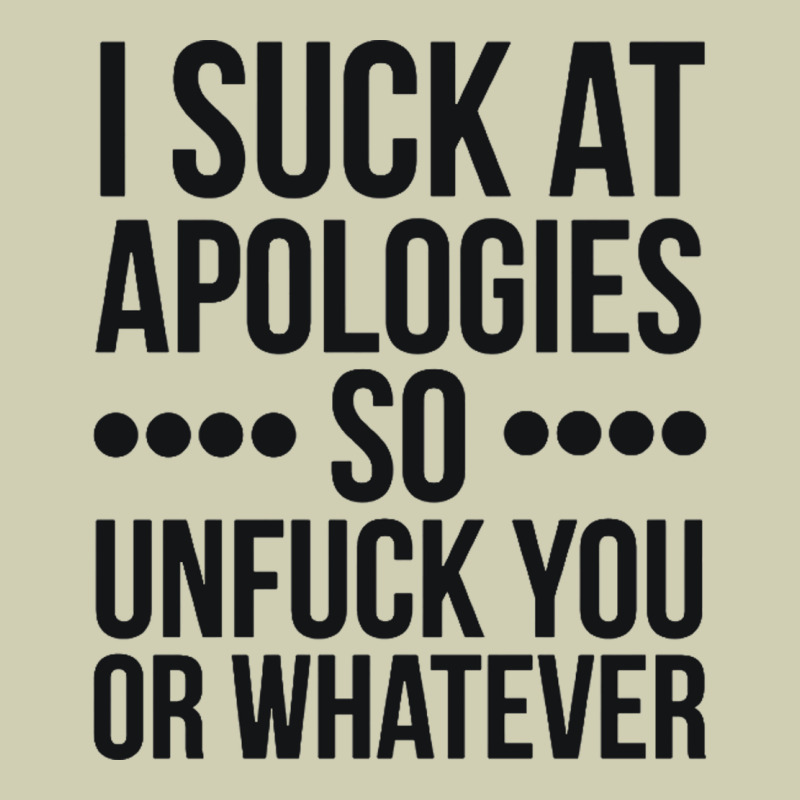I Suck At Apologies So Unfuck You Or Whatever Swearing Black Heavy Core Tee by artisFamous | Teevron