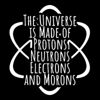 Funny Science Geek Universe Is Made Of Morons White Heavy Core Tee | Teevron