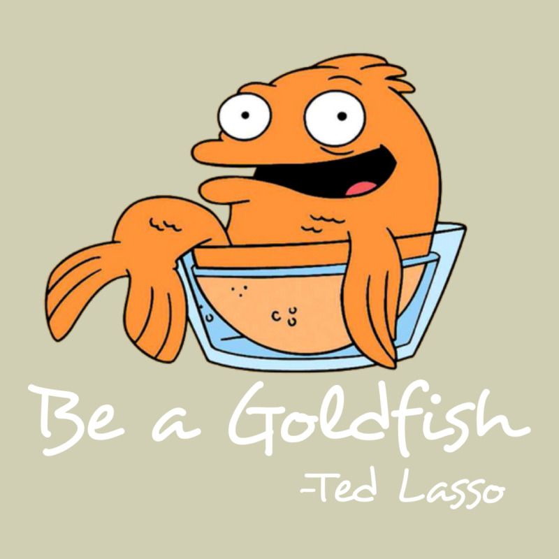 Be A Goldfish Ted Losso Heavy Core Tee by artisFamous | Teevron