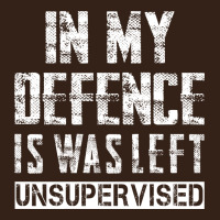 In My Defence I Was Left Unsupervised Heavy Core Tee | Teevron