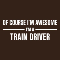 I'm Awesome I'm A Train Driver Heavy Core Tee | Teevron