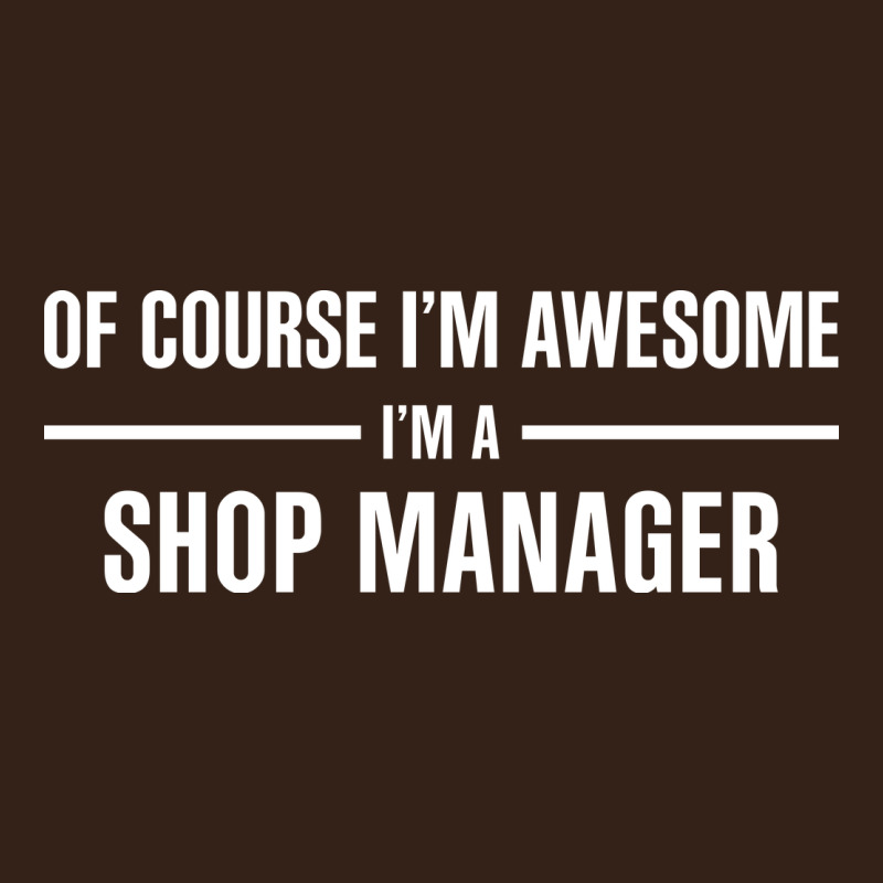 I'm Awesome I'm A Shop Manager Heavy Core Tee by artisFamous | Teevron