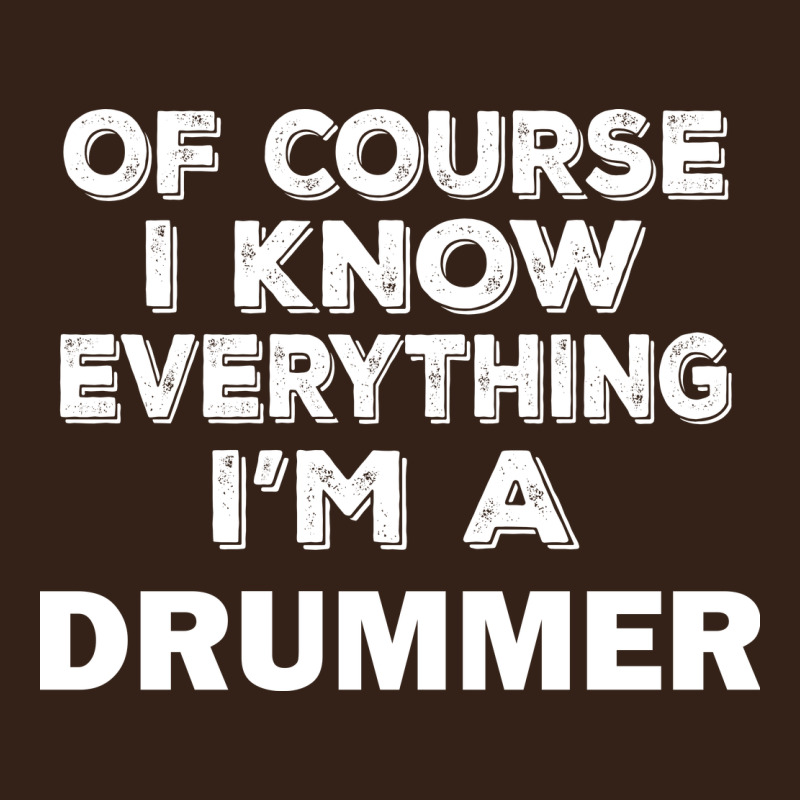 I Know Everything I'm A Drummer Heavy Core Tee by artisFamous | Teevron